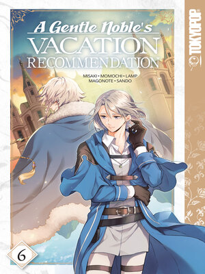 cover image of A Gentle Noble's Vacation Recommendation, Volume 6